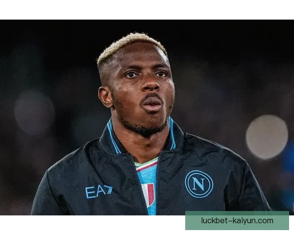 奥斯梅恩持续保持高效率，状态备受关注。